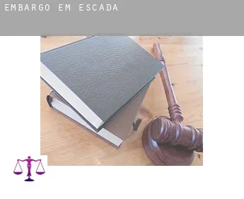 Embargo em  Escada