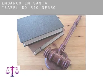 Embargo em  Santa Isabel do Rio Negro