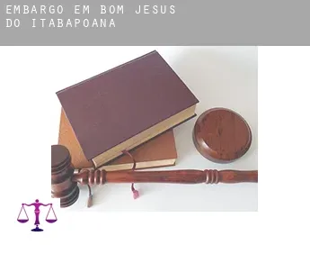 Embargo em  Bom Jesus do Itabapoana