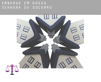 Embargo em  Nossa Senhora do Socorro