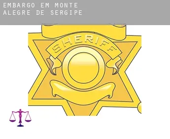 Embargo em  Monte Alegre de Sergipe