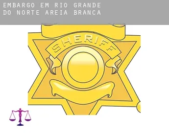 Embargo em  Areia Branca (Rio Grande do Norte)