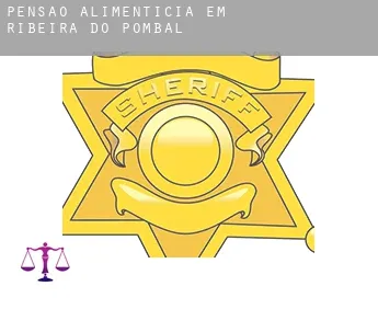 Pensão alimentícia em  Ribeira do Pombal