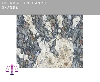 Embargo em  Campo Grande