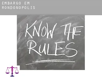 Embargo em  Rondonópolis